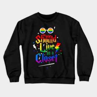 No One Should Live In A Closet Lgbt Gay Pride Crewneck Sweatshirt